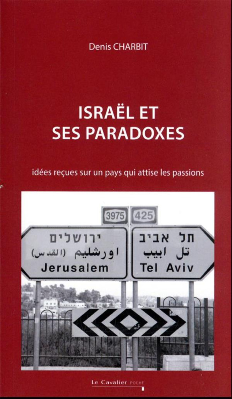 ISRAEL ET SES PARADOXES - IDEES RECUES SUR UN PAYS QUI ATTISE LES PASSIONS - CHARBIT/BARNAVIE - CAVALIER BLEU