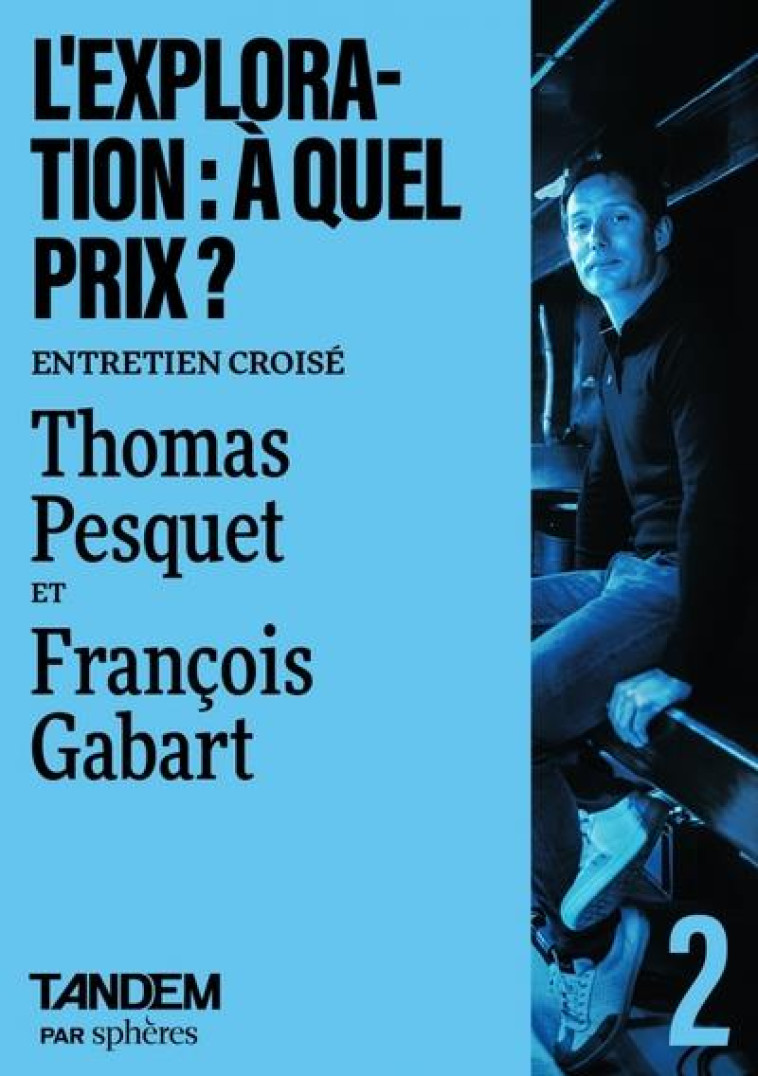 L'EXPLORATION : A QUEL PRIX ? - ENTRETIEN CROISE THOMAS PESQ - COLLECTIF - PLUME APP