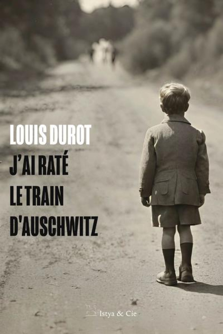 J'AI RATE LE TRAIN D'AUSCHWITZ - DUROT LOUIS - SLATKINE