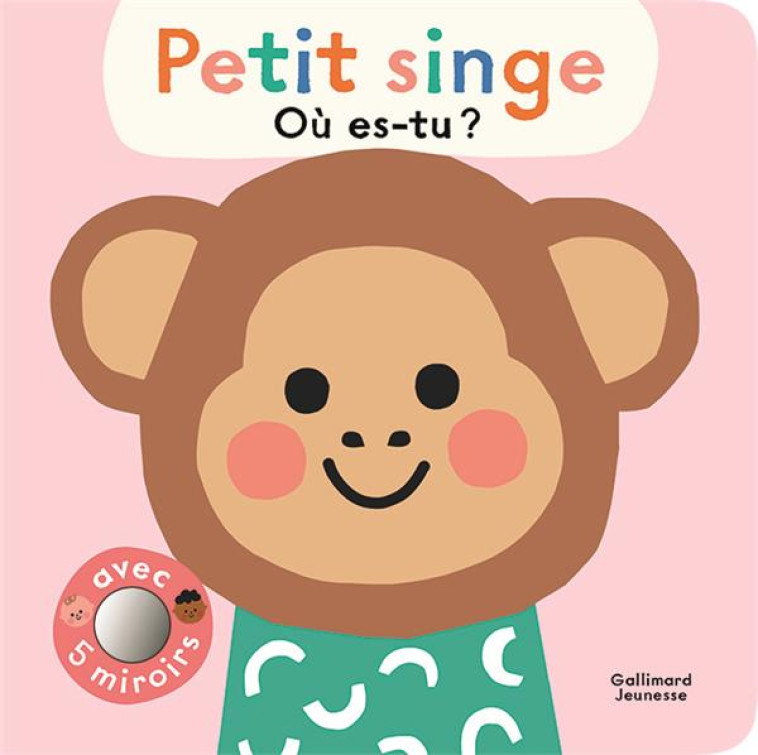 PETIT SINGE, OU ES-TU ? - AVEC 5 MIROIRS - TRUKHAN - GALLIMARD