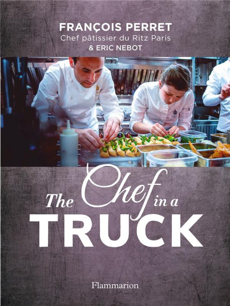 THE CHEF IN A TRUCK - NEBOT/PERRET - FLAMMARION