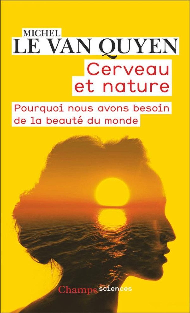 CERVEAU ET NATURE - POURQUOI NOUS AVONS BESOIN DE LA BEAUTE DU MONDE - LE VAN QUYEN MICHEL - FLAMMARION