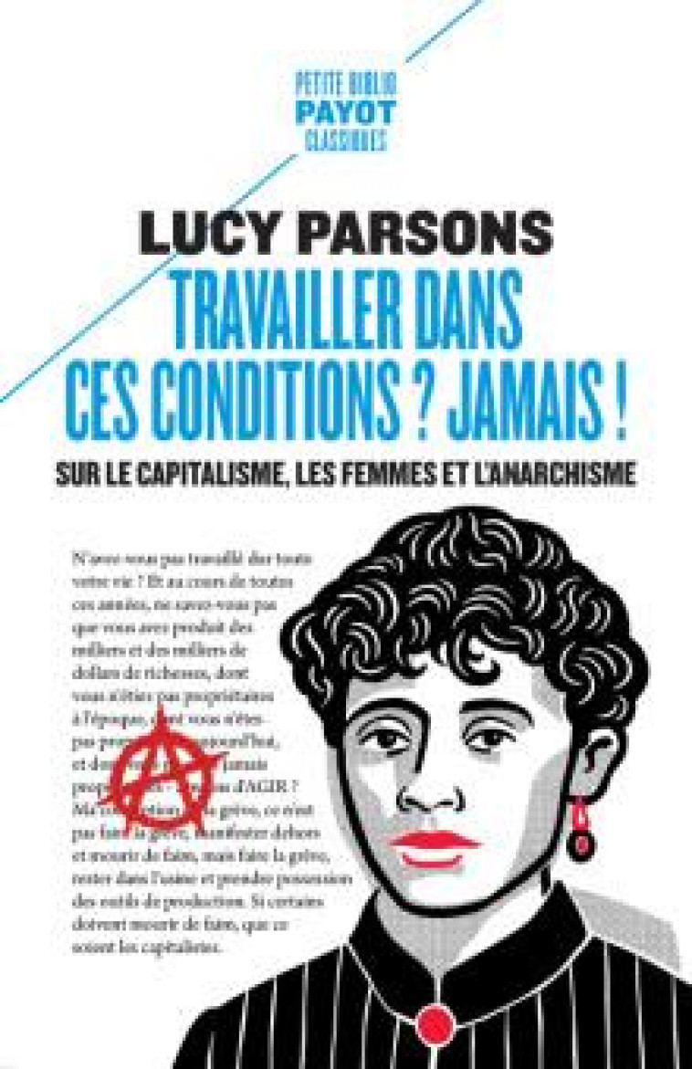 TRAVAILLER DANS CES CONDITIONS ? JAMAIS ! - SUR LE CAPITALISME, LES FEMMES ET L'ANARCHISME - PARSONS LUCY - PAYOT POCHE