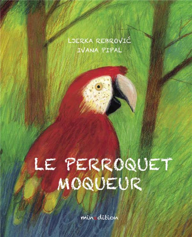 LE PERROQUET MOQUEUR - PIPAL/LEBROVIC - MINEDITION