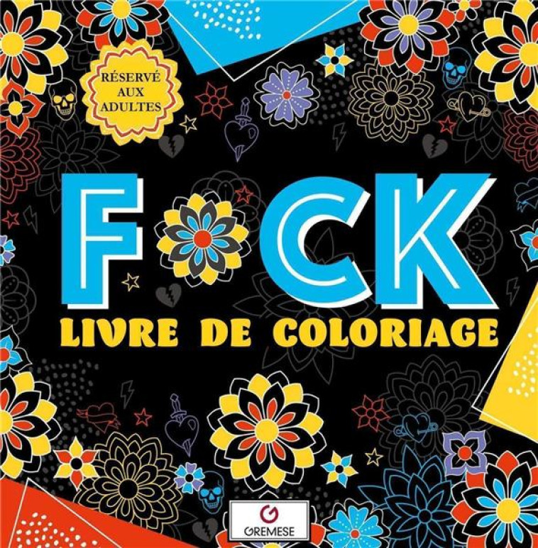 F*CK - LIVRE DE COLORIAGE - AA.VV. - GREMESE