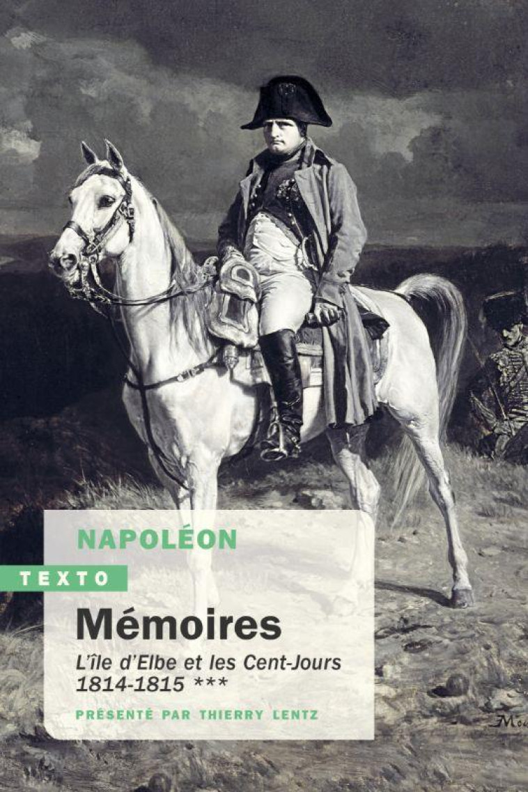 MEMOIRES - VOL03 - L'ILE D'ELBE ET LES CENT-JOURS. 1814-1815 - BONAPARTE NAPOLEON - TALLANDIER