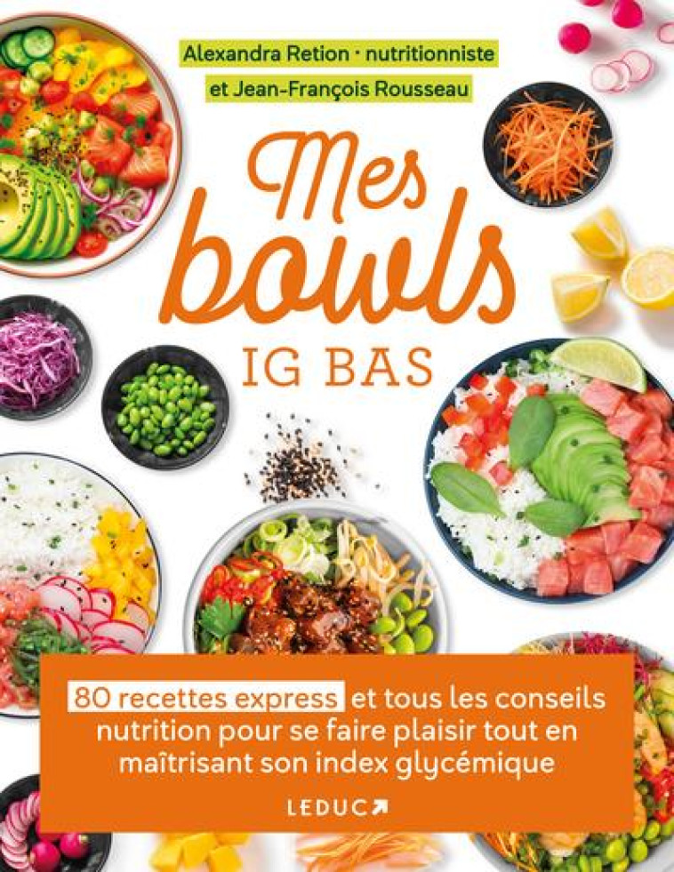 MES BOWLS EXPRESS IG BAS - 80 RECETTES ET TOUS LES CONSEILS NUTRITION POUR SE FAIRE PLAISIR TOUT EN - RETION/ROUSSEAU - QUOTIDIEN MALIN