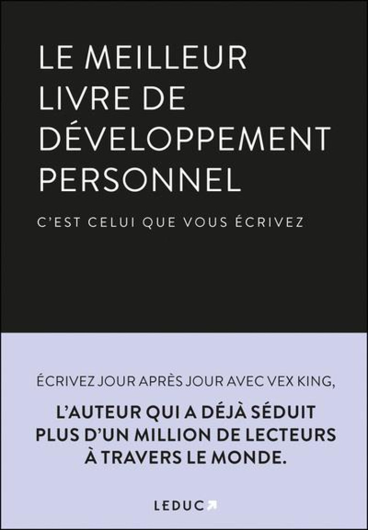 LE MEILLEUR LIVRE DE DEVELOPPEMENT PERSONNEL - C'EST CELUI QUE VOUS ECRIVEZ - KING/MODHA - QUOTIDIEN MALIN