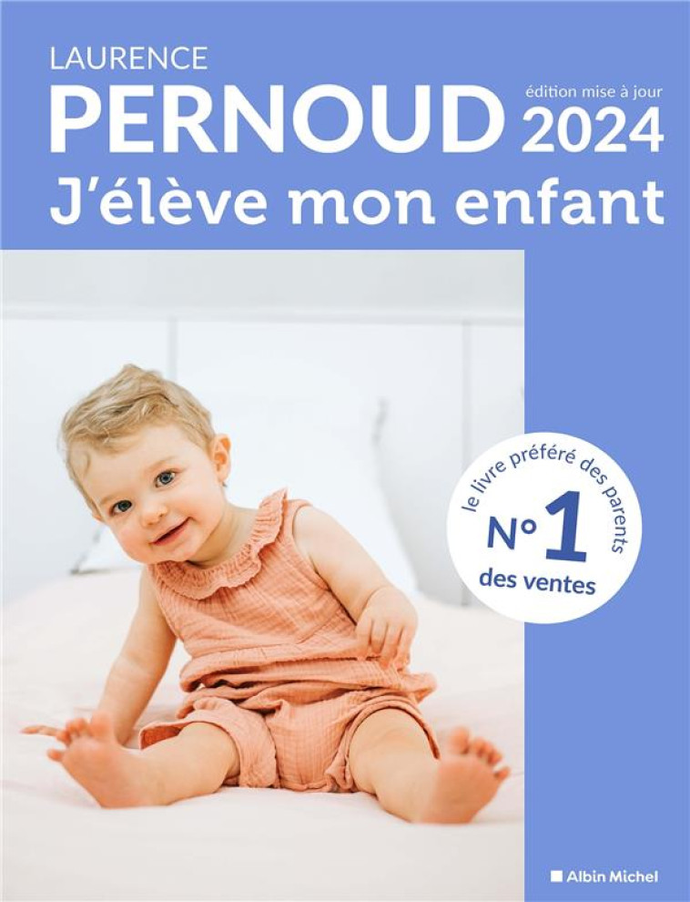 J'ELEVE MON ENFANT - EDITION 2024 - PERNOUD LAURENCE - ALBIN MICHEL