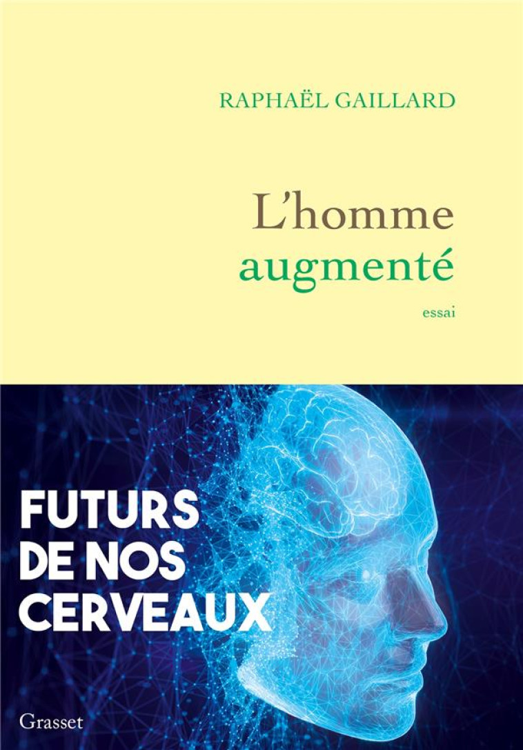 L'HOMME AUGMENTE - FUTURS DE NOS CERVEAUX - GAILLARD RAPHAEL - GRASSET