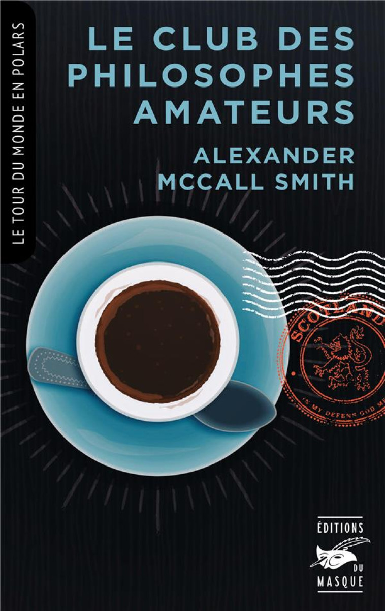 LE CLUB DES PHILOSOPHES AMATEURS (COLLECTION TOUR DU MONDE EN POLARS) - MCCALL SMITH A. - EDITIONS DU MASQUE