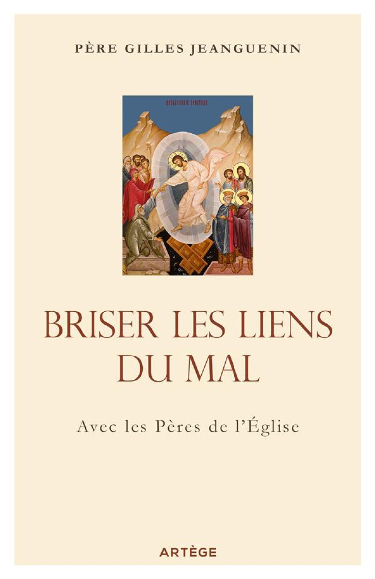 BRISER LES LIENS DU MAL - AVEC LES PERES DE L'EGLISE - JEANGUENIN GILLES - ARTEGE