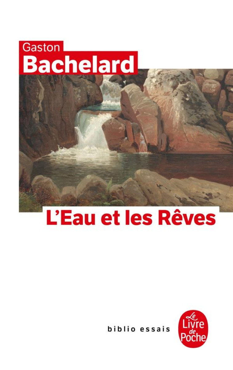 L'EAU ET LES REVES - ESSAI SUR L'IMAGINATION DE LA MATIERE - BACHELARD GASTON - LGF/Livre de Poche