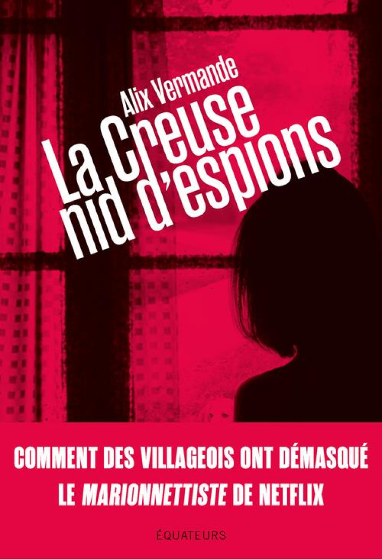 LA CREUSE, NID D-ESPIONS - VERMANDE ALIX - DES EQUATEURS