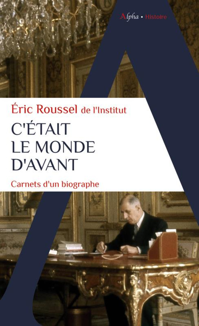 C-ETAIT LE MONDE D-AVANT - CARNETS D-UN BIOGRAPHE - ROUSSEL ERIC - ALPHA