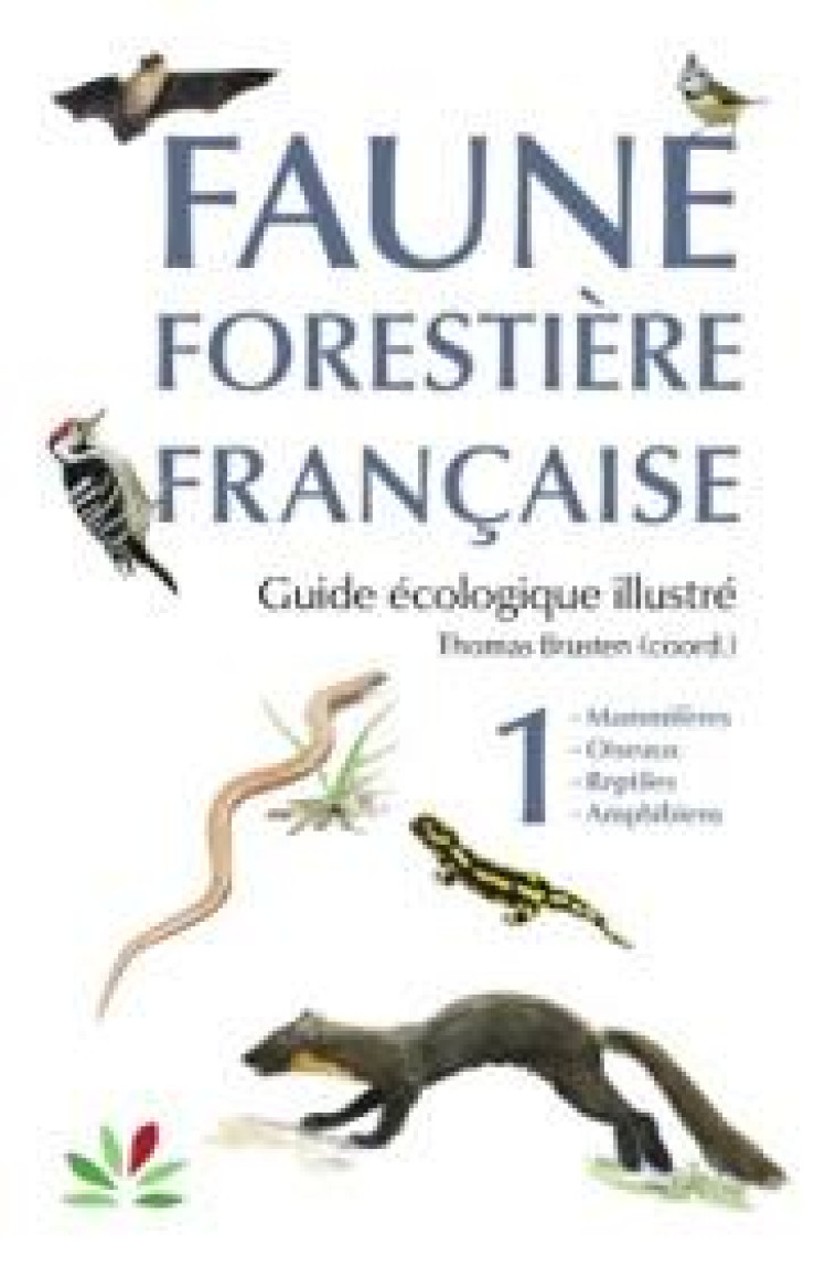 FAUNE FORESTIERE FRANCAISE TOME 1 - VERTEBRES - VOL01 - ILLUSTRATIONS, COULEUR - BRUSTEN THOMAS - IDF