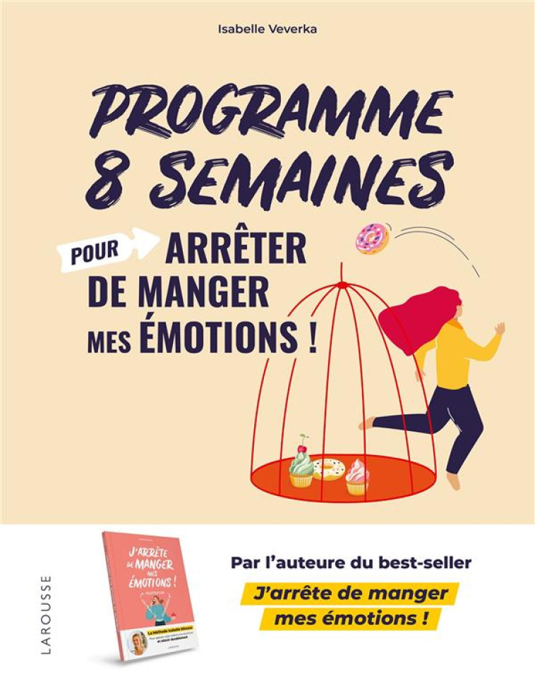 PROGRAMME 8 SEMAINES POUR ARRETER DE MANGER MES EMOTIONS ! - LA METHODE ISABELLE MINCEUR - VEVERKA ISABELLE - LAROUSSE