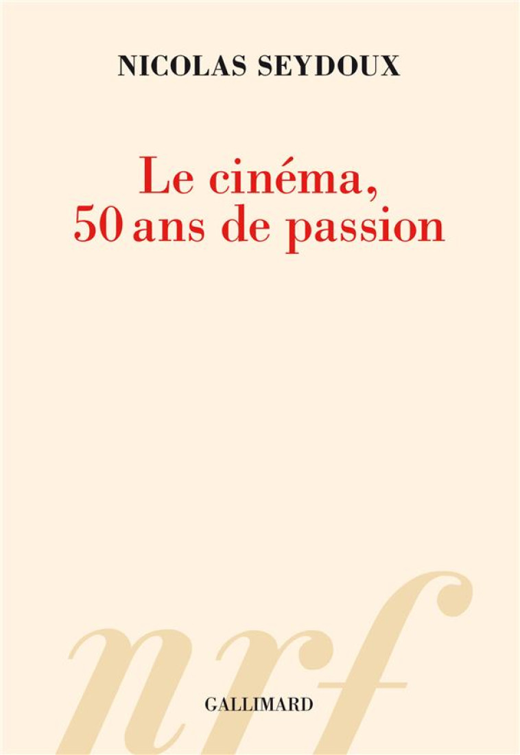 LE CINEMA, 50 ANS DE PASSION - SEYDOUX NICOLAS - NC