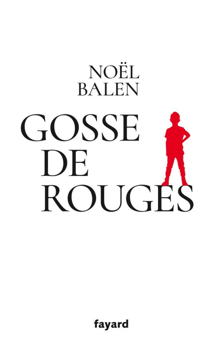 GOSSE DE ROUGES - BALEN NOEL - FAYARD