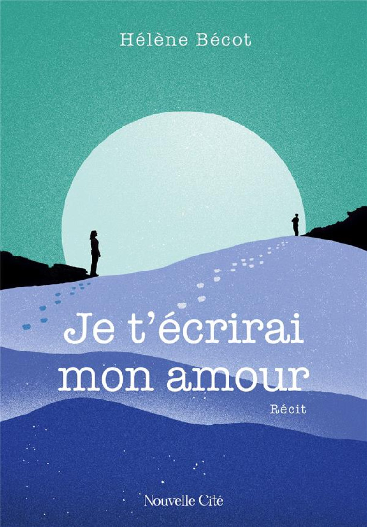 JE T-ECRIRAI MON AMOUR - BECOT HELENE - NOUVELLE CITE