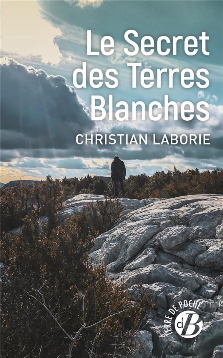 LE SECRET DES TERRES BLANCHES - LABORIE CHRISTIAN - DE BOREE