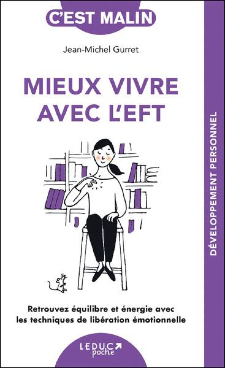 MIEUX VIVRE AVEC L-EFT, C-EST MALIN - NE 15 ANS - RETROUVEZ EQUILIBRE ET ENERGIE AVEC LES TECHNIQUES - GURRET JEAN-MICHEL - QUOTIDIEN MALIN