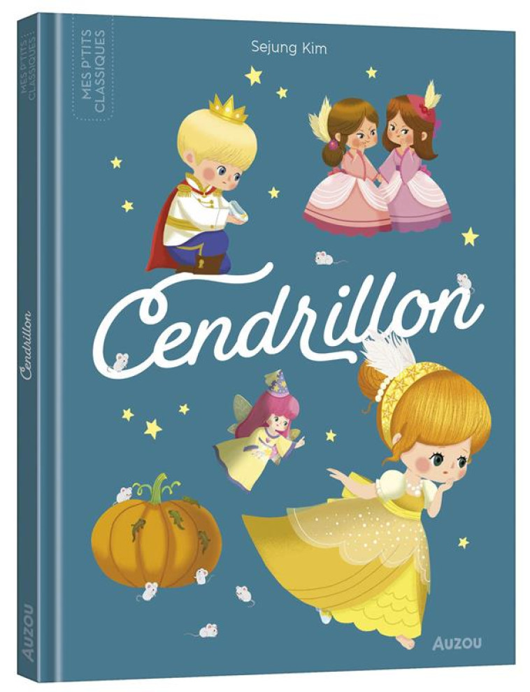 LES P-TITS CLASSIQUES - CENDRILLON - KIM SEJUNG - AUZOU