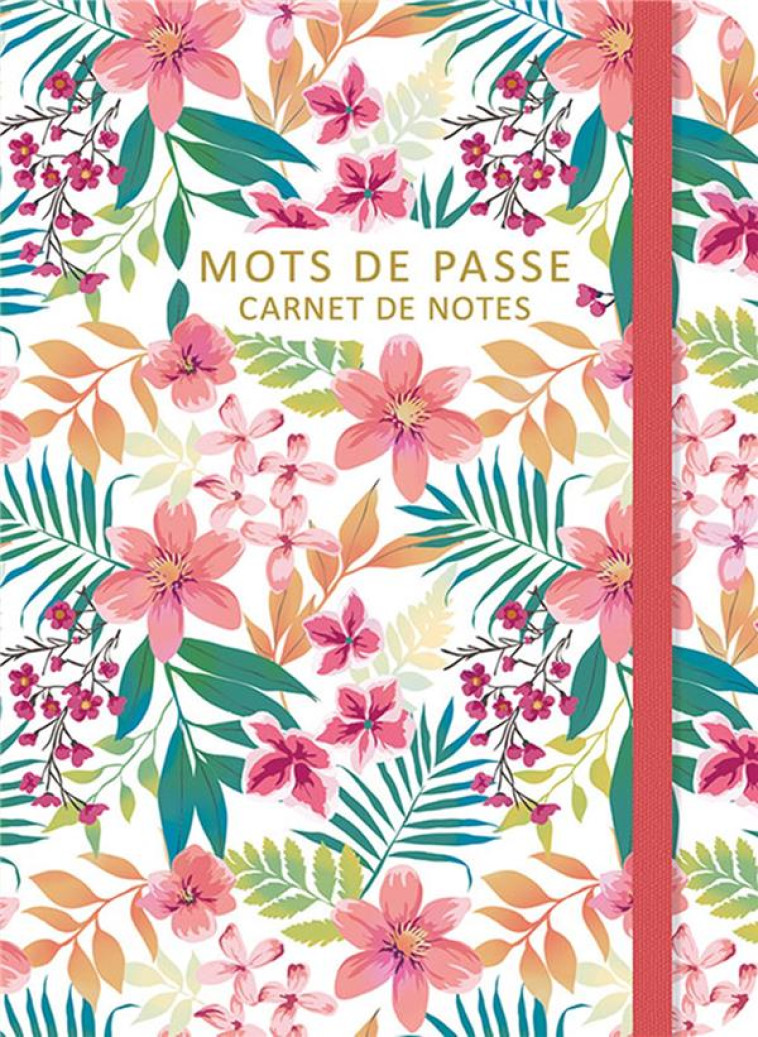 MOTS DE PASSE - CARNET DE NOTES (FLOWERS) - THEISSEN, PETRA P. - NC