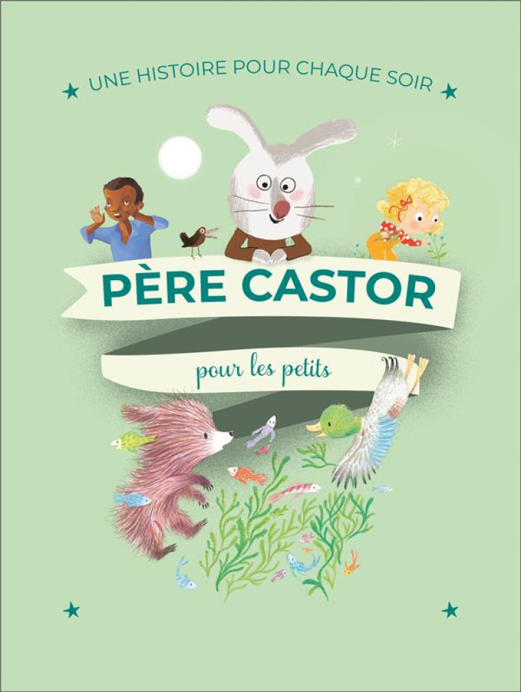 UNE HISTOIRE POUR CHAQUE SOIR - POUR LES PETITS - COLLECTIF - PERE CASTOR