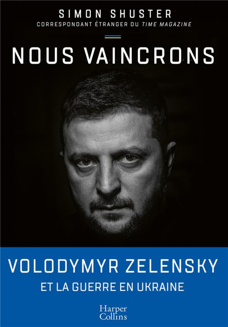 NOUS VAINCRONS - LE JOURNAL DE GUERRE DE ZELENSKY, SOUS LA PLUME DU SEUL JOURNALISTE QUI L A SUIVI P - SHUSTER SIMON - HARPERCOLLINS