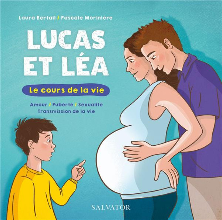 LUCAS ET LEA, LE COURS DE LA VIE - AMOUR, PUBERTE, SEXUALITE, TRANSMISSION DE LA VIE - BERTAIL/MORINIERE - SALVATOR