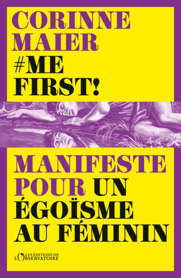 ME FIRST ! - MANIFESTE POUR UN EGOISME AU FEMININ - MAIER - L'OBSERVATOIRE