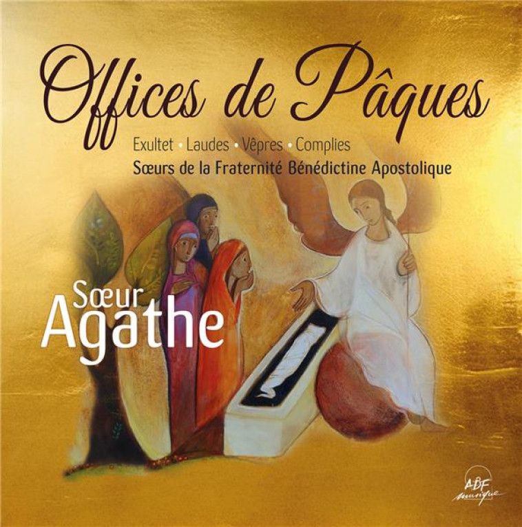 OFFICES DE PAQUES - EXULTET, LAUDES, VEPRES ET COMPLIES - AUDIO - SOEUR AGATHE - ADF MUSIQUE