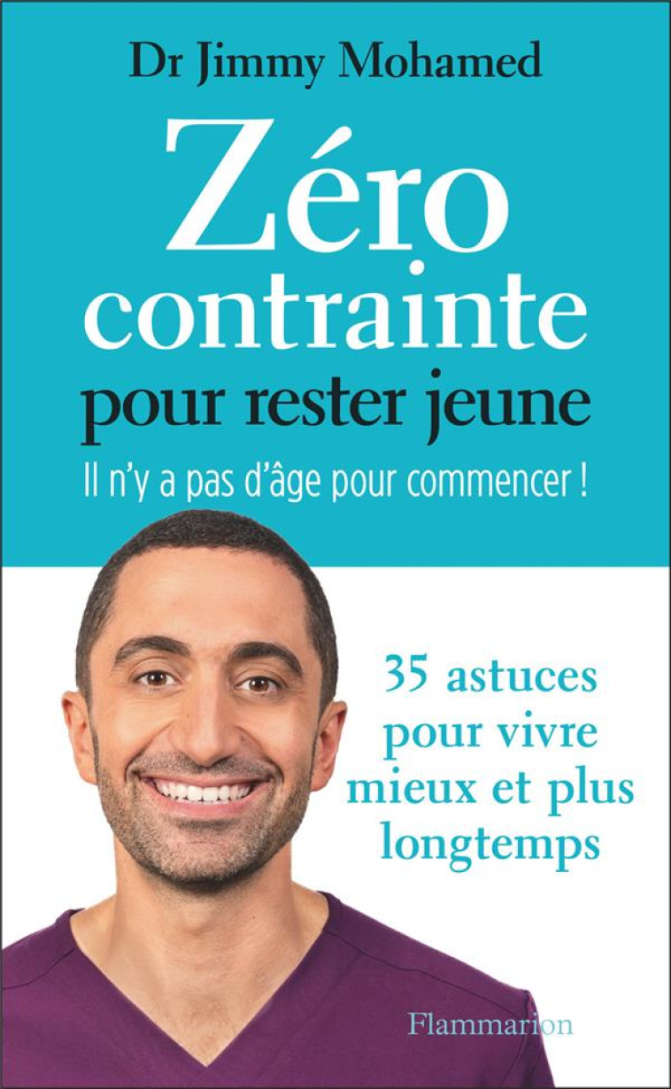 ZERO CONTRAINTE POUR RESTER JEUNE - IL N-Y A PAS D-AGE POUR COMMENCER ! - MOHAMED - FLAMMARION