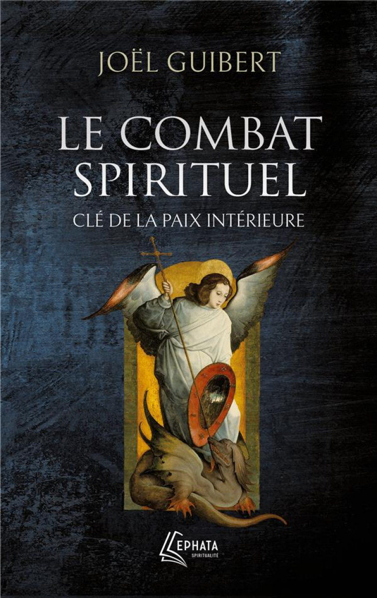 LE COMBAT SPIRITUEL, CLE DE LA PAIX INTERIEURE - GUIBERT - EPHATA