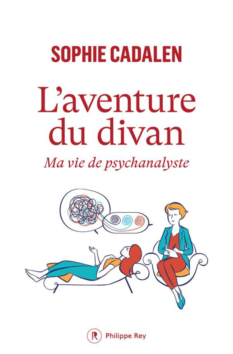 L-AVENTURE DU DIVAN - MA VIE DE PSYCHANALYSTE - CADALEN SOPHIE - REY