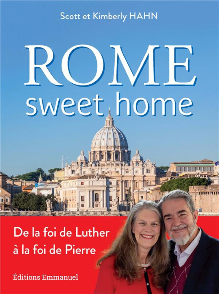 ROME SWEET HOME - DE LA FOI DE LUTHER A LA FOI DE PIERRE. NOUVELLE EDITION - HAHN - EMMANUEL