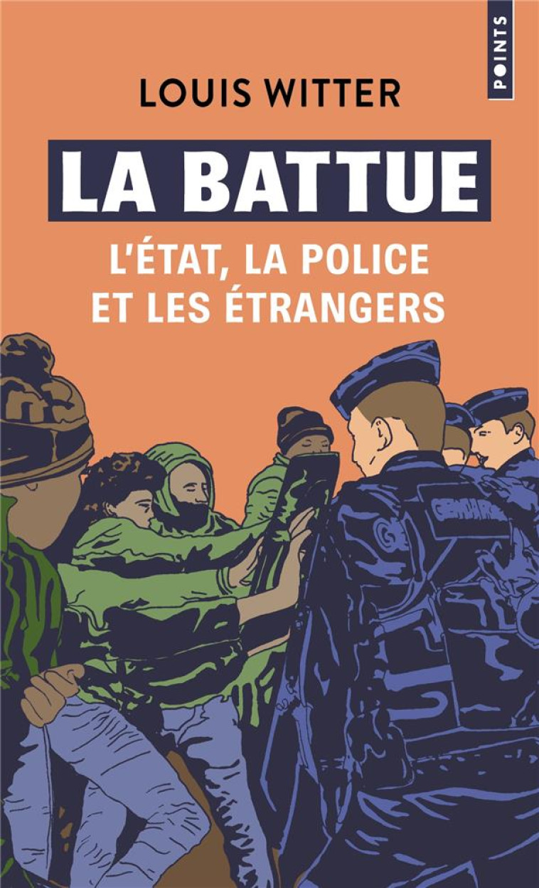 LA BATTUE - L-ETAT, LA POLICE ET LES ETRANGERS - WITTER - POINTS