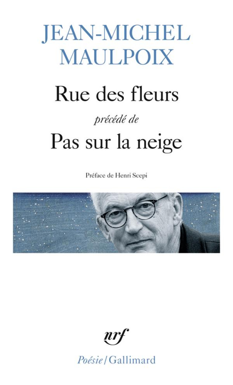 RUE DES FLEURS/PAS SUR LA NEIGE - MAULPOIX/SCEPI - GALLIMARD