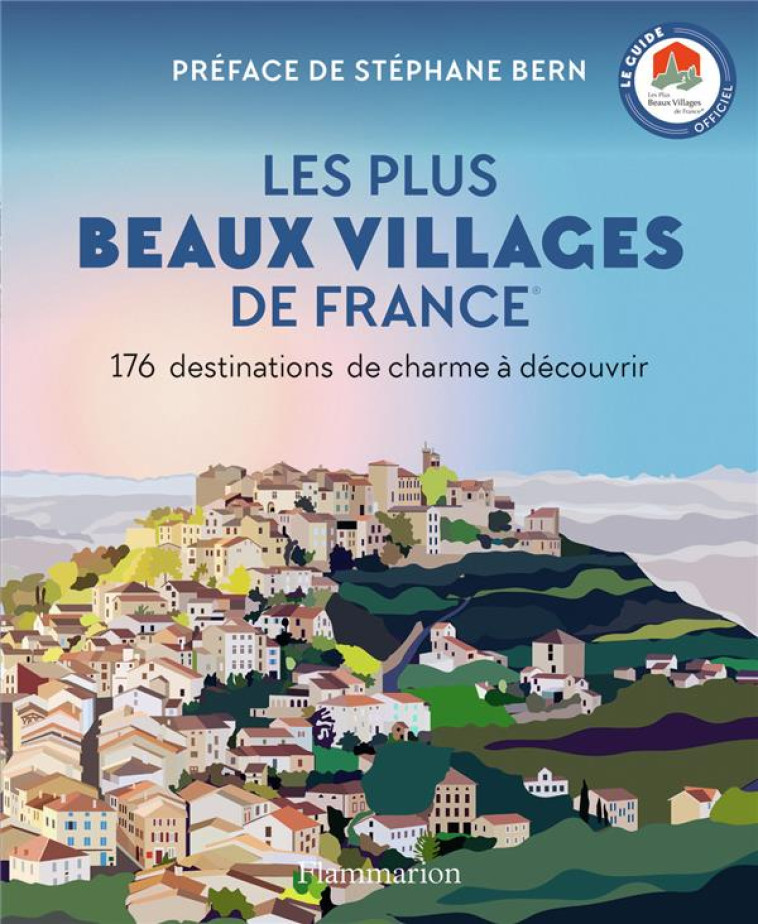 LES PLUS BEAUX VILLAGES DE FRANCE - 176 DESTINATIONS DE CHARME A DECOUVRIR - COLLECTIF - FLAMMARION