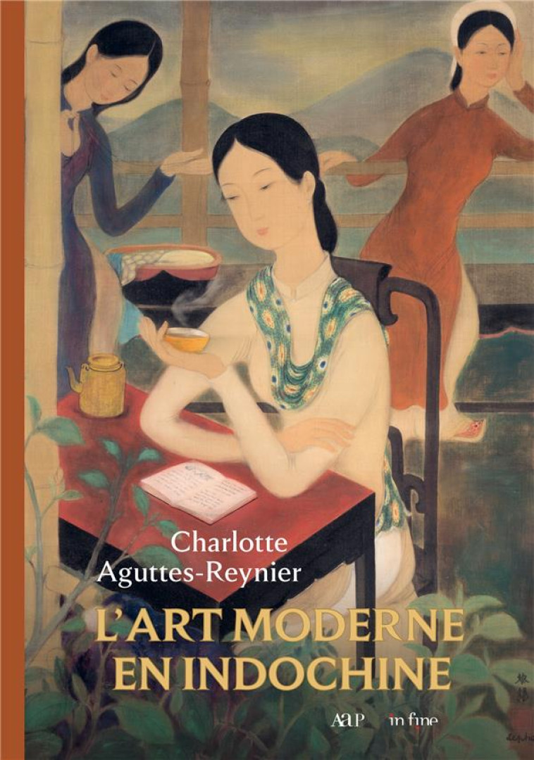 L-ART MODERNE EN INDOCHINE - L-ECOLE DES BEAUX-ARTS D-INDOCHINE (1925-1945) - AGUTTES-REYNIER - IN FINE