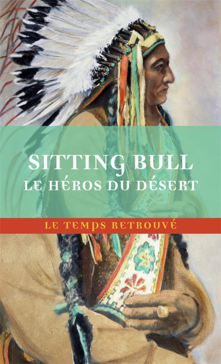 SITTING BULL, LE HEROS DU DESERT - SCENES DE LA GUERRE INDIENNE AUX ETATS-UNIS - BOURNICHON - MERCURE DE FRAN