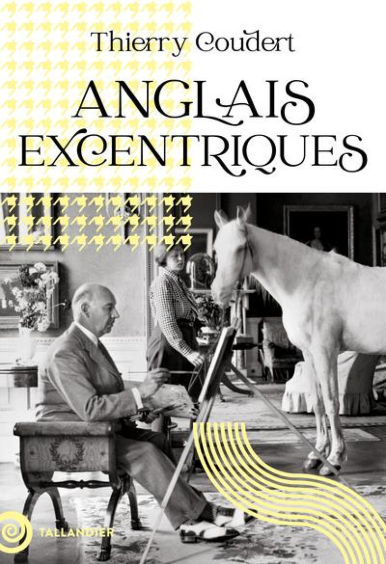 ANGLAIS EXCENTRIQUES - ILLUSTRATIONS, COULEUR - COUDERT THIERRY - TALLANDIER