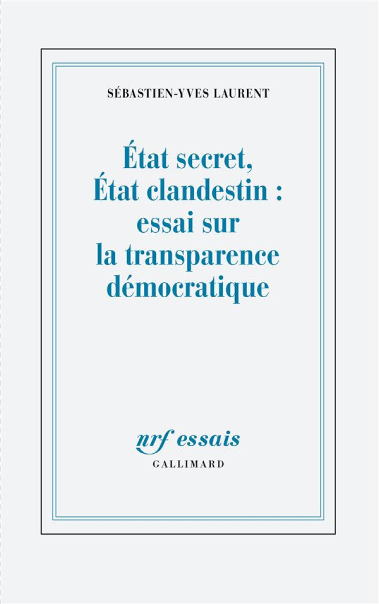 ETAT SECRET, ETAT CLANDESTIN : ESSAI SUR LA TRANSPARENCE DEMOCRATIQUE - LAURENT S-Y. - GALLIMARD