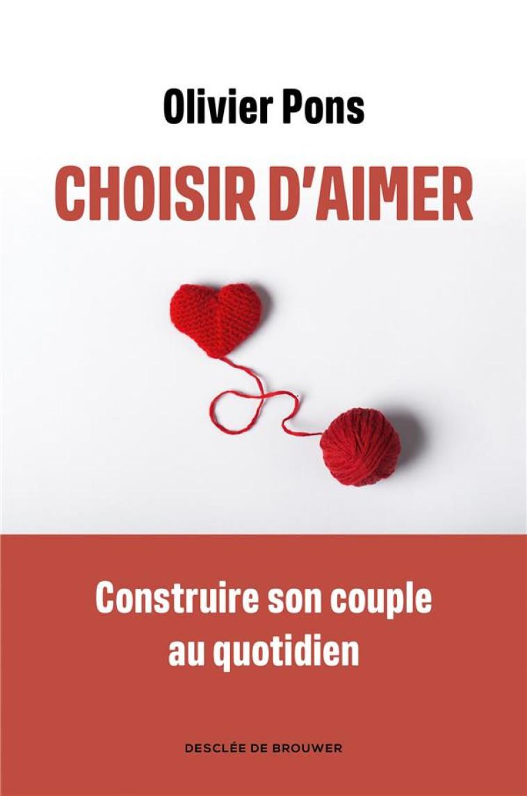 CHOISIR D-AIMER - APPRENDRE A NAVIGUER DANS LA VIE DE COUPLE - PONS OLIVIER - Desclee De Brouwer