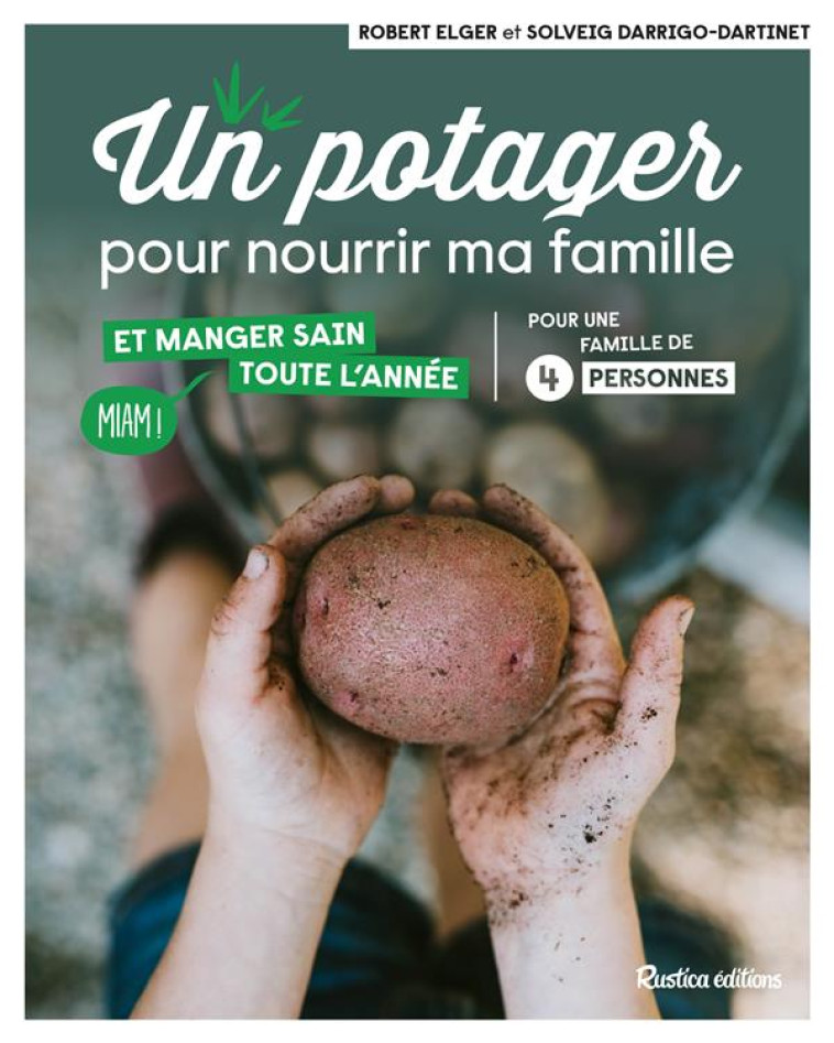 UN POTAGER POUR NOURRIR MA FAMILLE - ET MANGER SAIN TOUTE LANNEE - DARRIGO-DARTINET - RUSTICA