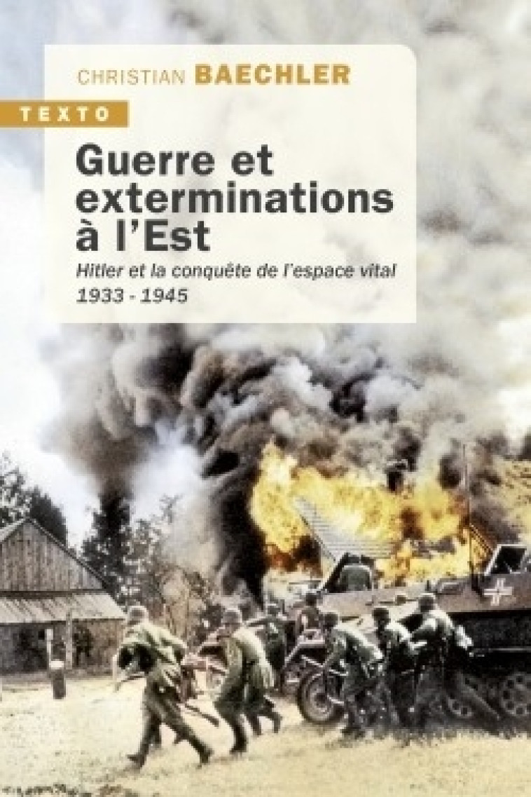 GUERRE ET EXTERMINATIONS A L-EST - HITLER ET LA CONQUETE DE L-ESPACE VITAL 1933-1945 - BAECHLER CHRISTIAN - TALLANDIER