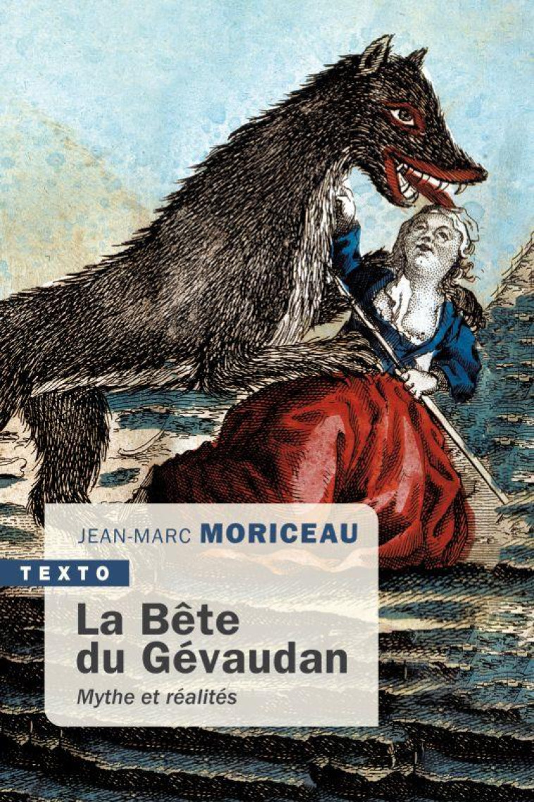 LA BETE DU GEVAUDAN - MYTHES ET REALITES - MORICEAU JEAN-MARC - TALLANDIER