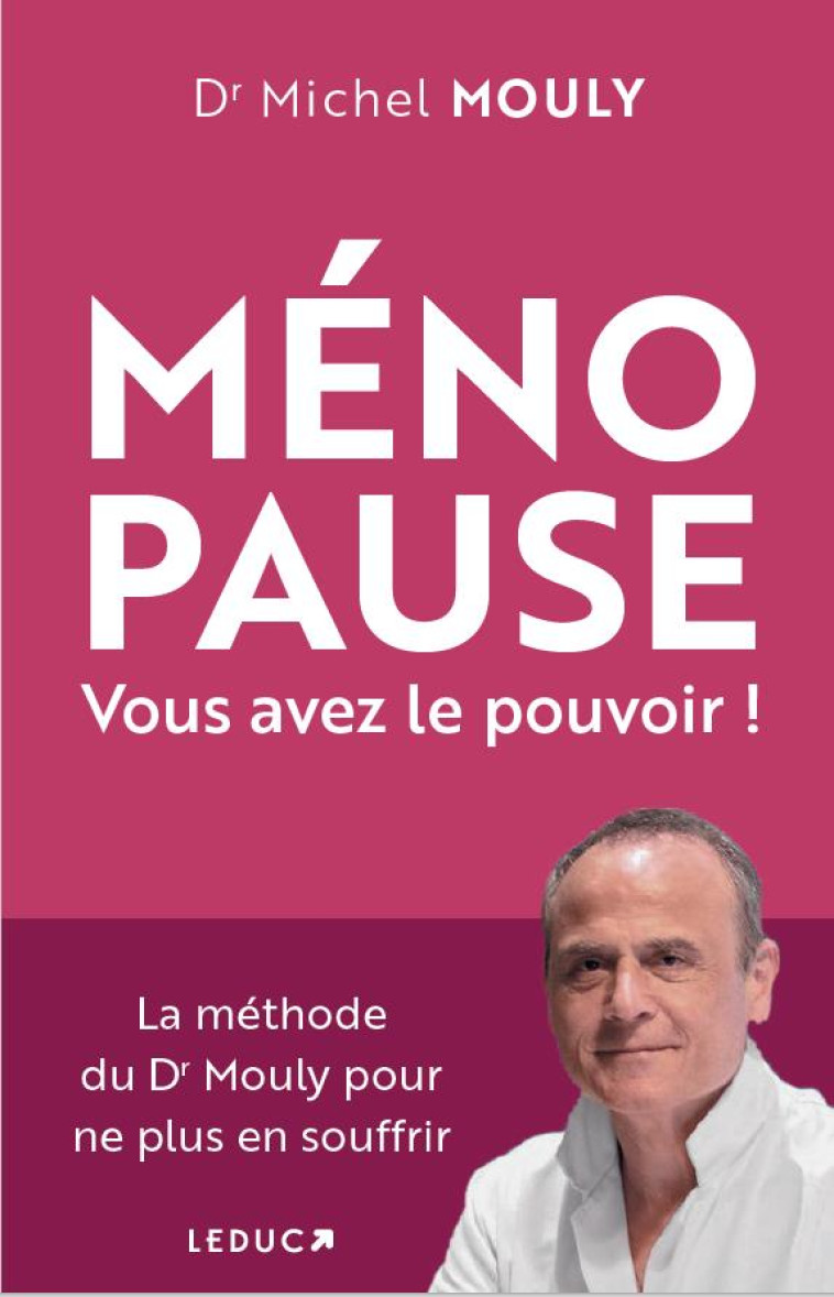 MENOPAUSE, NE SOUFFREZ PLUS EN SILENCE ! - LES SOLUTIONS QUI VOUS DONNENT LE POUVOIR SUR VOTRE SANTE - MOULY DR MICHEL - QUOTIDIEN MALIN