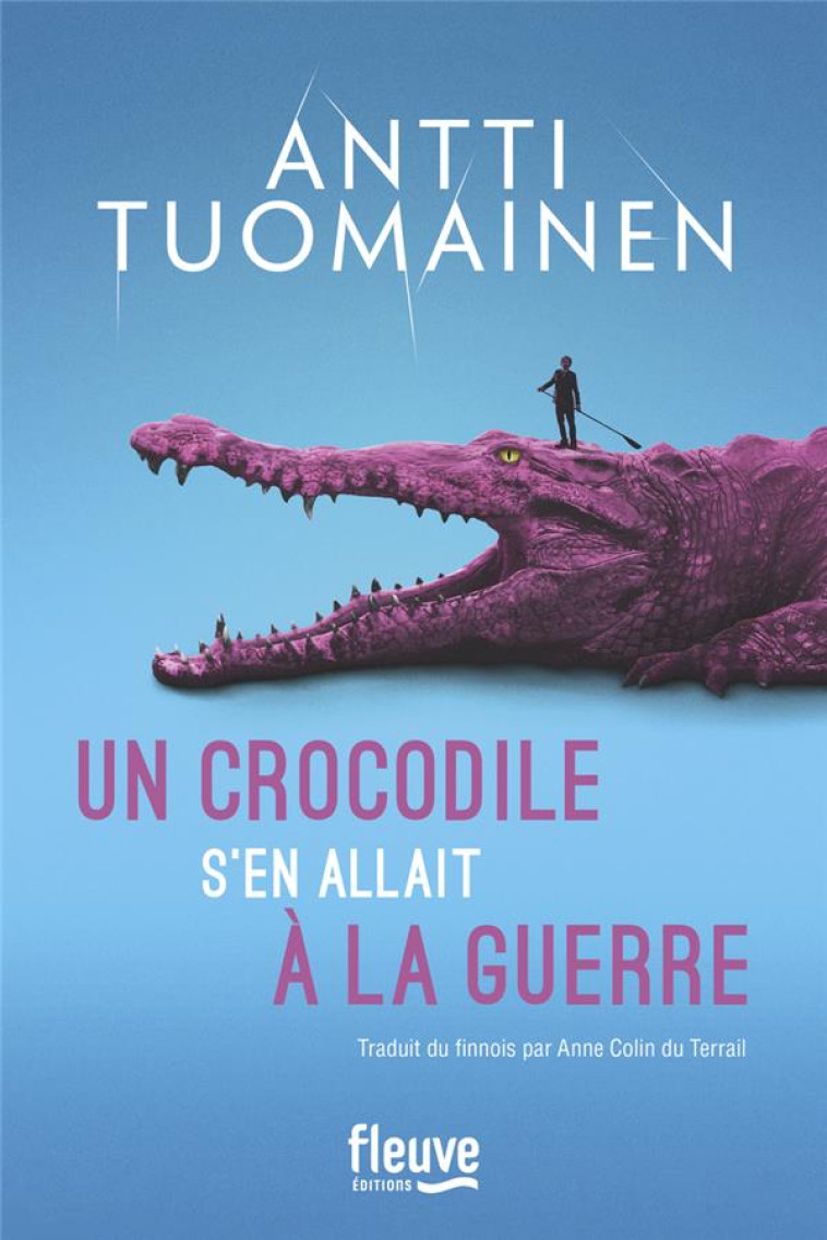 UN CROCODILE S-EN ALLAIT A LA GUERRE - TUOMAINEN - FLEUVE NOIR